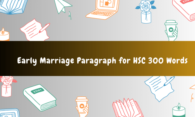 Early Marriage Paragraph for HSC 300 Words